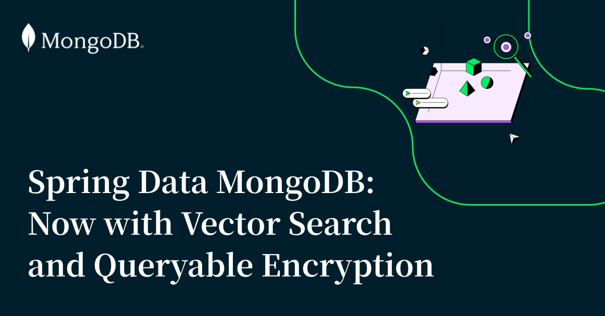 Spring Data MongoDB：现已支持向量搜索和可查询加密
